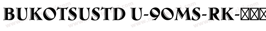 BukotsuStd U-90ms-RK字体转换